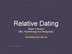 Relative Dating Majed Turkistani MSc Paleontology and Stratigraphy