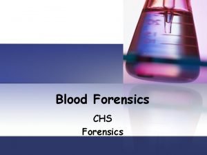 Blood Forensics CHS Forensics Blood Volume n On