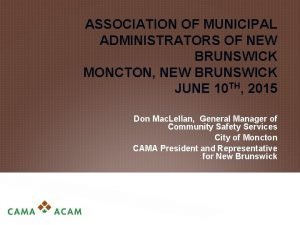 ASSOCIATION OF MUNICIPAL ADMINISTRATORS OF NEW BRUNSWICK MONCTON