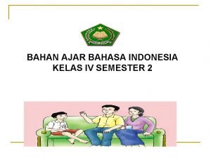 BAHAN AJAR BAHASA INDONESIA KELAS IV SEMESTER 2