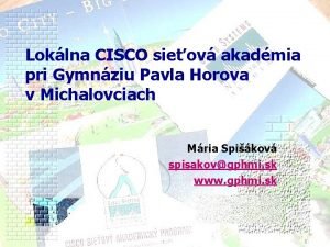 Loklna CISCO sieov akadmia pri Gymnziu Pavla Horova