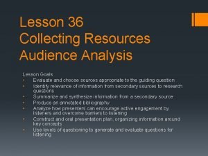 Lesson 36 Collecting Resources Audience Analysis Lesson Goals