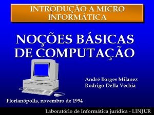 INTRODUO A MICRO INFORMTICA NOES BSICAS DE COMPUTAO