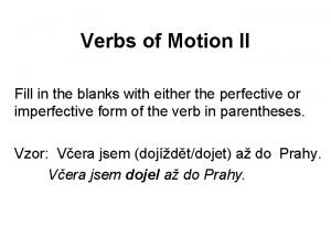 Verbs of Motion II Fill in the blanks