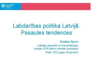 Labdarbas politika Latvij Pasaules tendences Kristne Tjarve Ldzeku