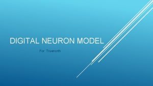 DIGITAL NEURON MODEL For Truenorth Only 1272 gates