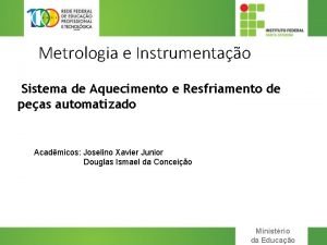 Metrologia e Instrumentao Sistema de Aquecimento e Resfriamento