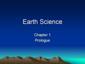 Earth Science Chapter 1 Prologue The Local Environment