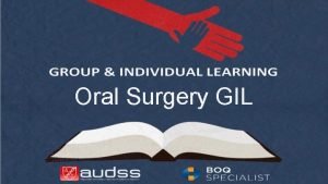 Oral Surgery GIL Contents Preop Medical assessment Case