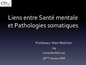 Liens entre Sant mentale et Pathologies somatiques Professeur