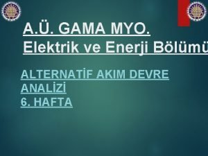 A GAMA MYO Elektrik ve Enerji Blm ALTERNATF