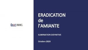 ERADICATION de lAMIANTE ELIMINATION DEFINITIVE Octobre 2020 Dpasser
