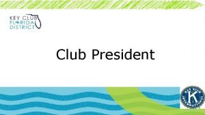 Club President General duties of president Goal Setting