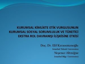 KURUMSAL KMLKTE ETK VURGUSUNUN KURUMSAL SOSYAL SORUMLULUK VE