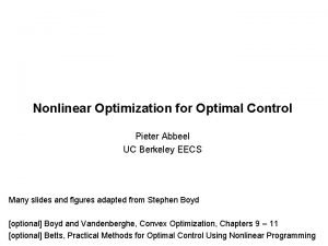 Nonlinear Optimization for Optimal Control Pieter Abbeel UC