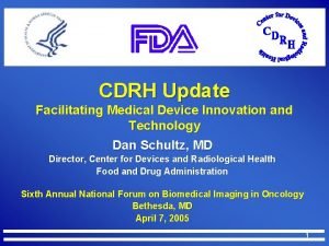 CDRH Update Facilitating Medical Device Innovation and Technology