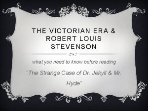 THE VICTORIAN ERA ROBERT LOUIS STEVENSON what you