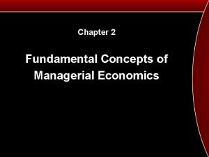 The fundamental concept of managerial economics