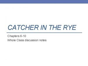 CATCHER IN THE RYE Chapters 6 10 Whole