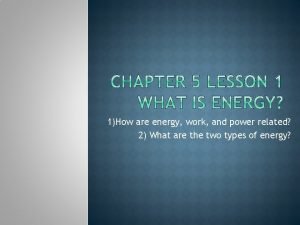 How are energy work and power related