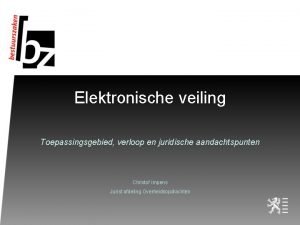 Elektronische veiling Toepassingsgebied verloop en juridische aandachtspunten Christof