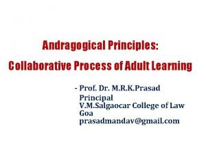 Andragogical Principles Collaborative Process of Adult Learning Prof