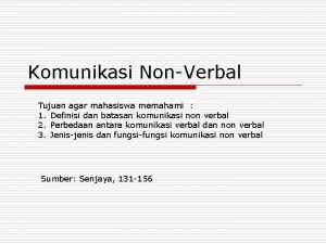 Komunikasi NonVerbal Tujuan agar mahasiswa memahami 1 Definisi