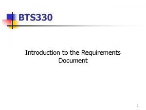 BTS 330 Introduction to the Requirements Document 1