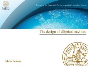 The design of elliptical cavities Gabriele Costanza Introduction
