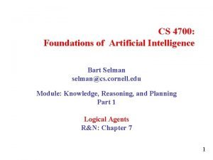 CS 4700 Foundations of Artificial Intelligence Bart Selman