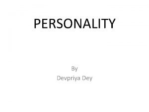 PERSONALITY By Devpriya Dey Personality Total way in