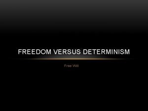 Freedom versus determinism