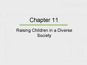Chapter 11 Raising Children in a Diverse Society