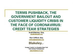 TERMS PUSHBACK THE GOVERNMENT BAILOUT AND CUSTOMER LIQUIDITY