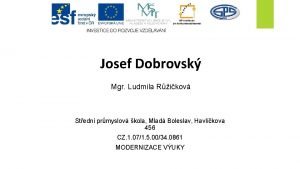 Josef Dobrovsk Mgr Ludmila Rikov Stedn prmyslov kola