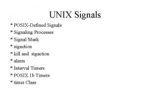 UNIX Signals POSIXDefined Signals Signaling Processes Signal Mask