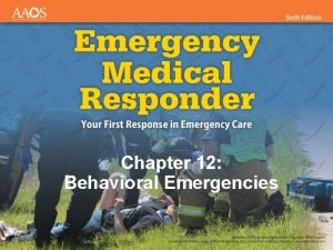 Chapter 12 behavioral emergencies