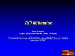 RFI Mitigation Steve Ellingson Virginia Polytechnic Institute State
