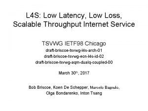 L 4 S Low Latency Low Loss Scalable