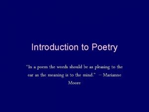 Introduction to Poetry In a poem the words