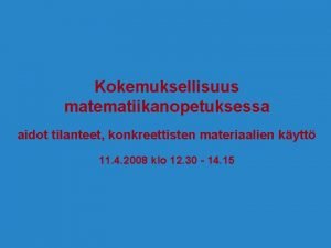 Kokemuksellisuus matematiikanopetuksessa aidot tilanteet konkreettisten materiaalien kytt 11