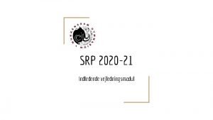 SRP 2020 21 Indledende vejledningsmodul Hvad og hvordan