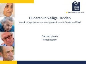 Ouderen in Veilige Handen Voorlichtingsbijeenkomst voor professionals in