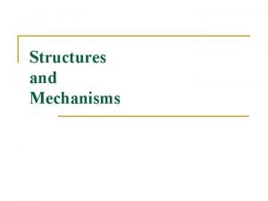 Structures and mechanisms