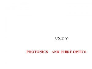 UNITV PHOTONICS AND FIBRE OPTICS Basics of laser