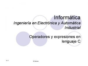 Informtica Ingeniera en Electrnica y Automtica Industrial Operadores