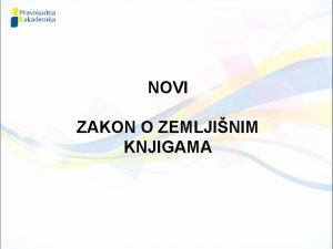 NOVI ZAKON O ZEMLJINIM KNJIGAMA CILJEVI RADIONICE Upoznati