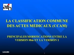 LA CLASSIFICATION COMMUNE DES ACTES MDICAUX CCAM PRINCIPALES