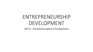 Institutional services to entrepreneurs