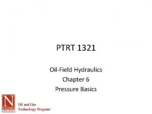 PTRT 1321 OilField Hydraulics Chapter 6 Pressure Basics